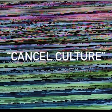 “Cancel Culture”